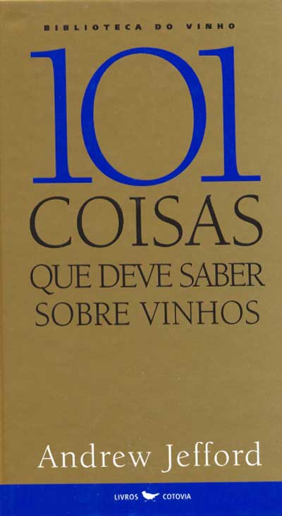 101 Coisas Que Deve Saber Sobre os Vinhos, por Andrew Jefford